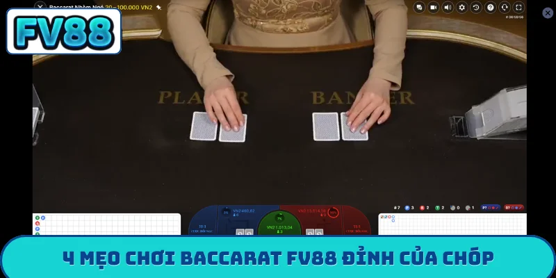 Baccarat FV88 - 4 Kỹ Năng Làm Giàu Từ Con Số 0 Cực Dễ 4 mẹo chơi Baccarat FV88 đỉnh của chóp